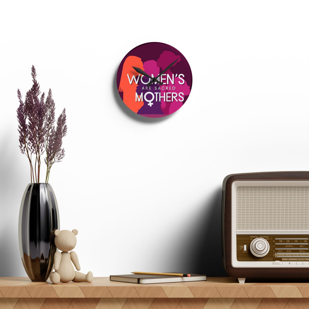 Acrylic Wall Clock — “Women’s Are Sacred Mothers” Feminist Decorative Clock